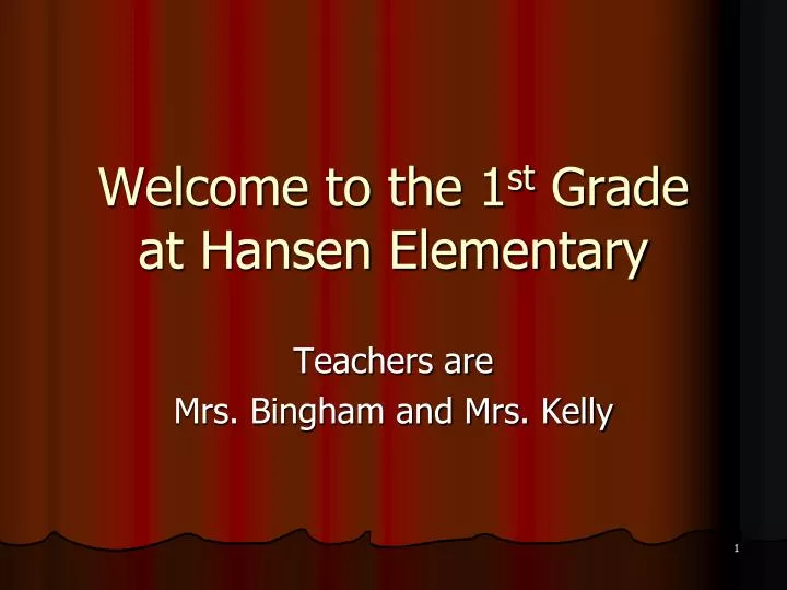welcome to the 1 st grade at hansen elementary