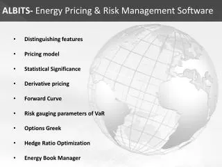 ALBITS- Energy Pricing &amp; Risk Management Software Distinguishing features Pricing model