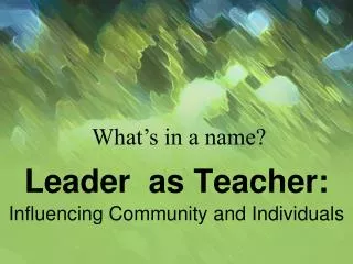 Leader as Teacher: