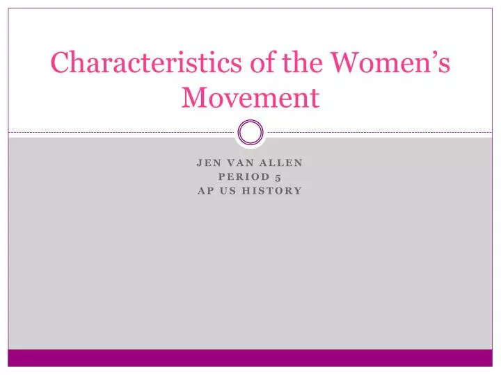 characteristics of the women s movement