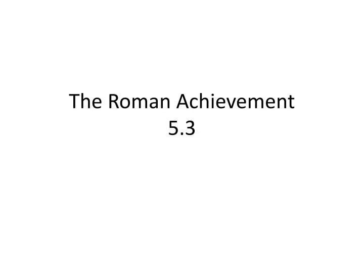 the roman achievement 5 3