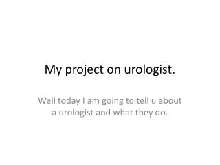 My project on urologist.