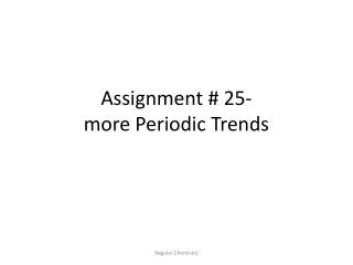 Assignment # 25- more Periodic Trends