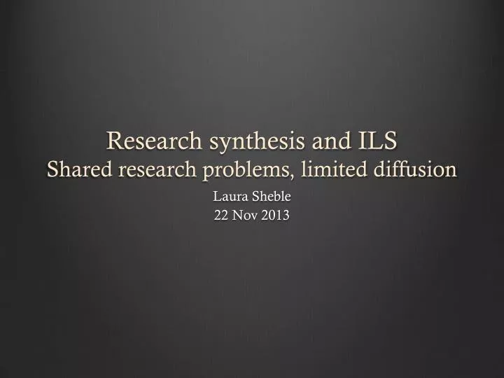 research synthesis and ils shared research problems limited diffusion