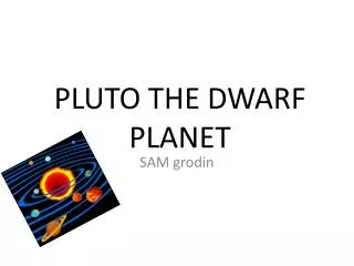 PLUTO THE DWARF PLANET