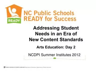 Addressing Student Needs in an Era of New Content Standards . Arts Education: Day 2