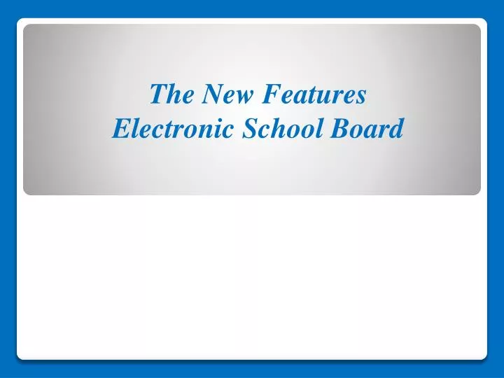 the new features electronic school board