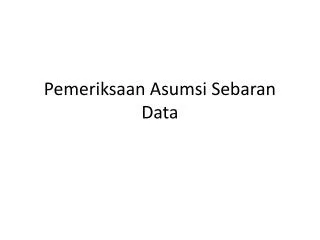pemeriksaan asumsi sebaran data