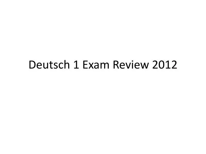 deutsch 1 exam review 2012