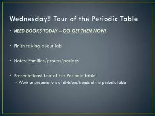 Wednesday!! Tour of the Periodic Table