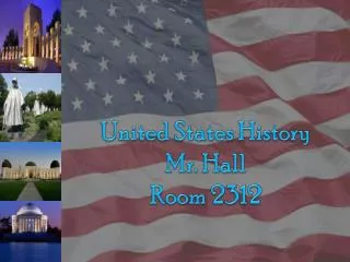United States History Mr. Hall Room 2312