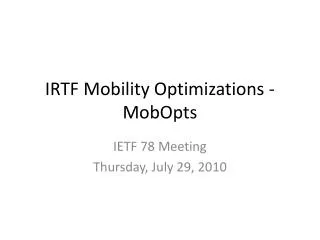 IRTF Mobility Optimizations - MobOpts