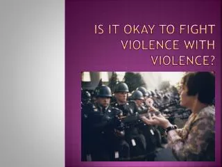 is it okay to fight violence with violence