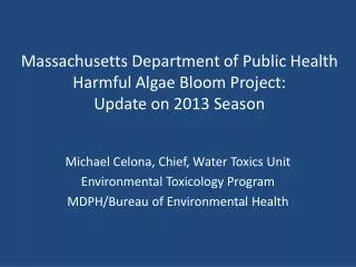 Massachusetts Department of Public Health Harmful Algae Bloom Project: Update on 2013 Season