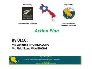 Action Plan By 0LCC: Mr. Vannitha PHOMMAVONG Mr. Phithikone VILAITHONG