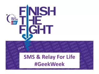 SMS &amp; Relay For Life # GeekWeek