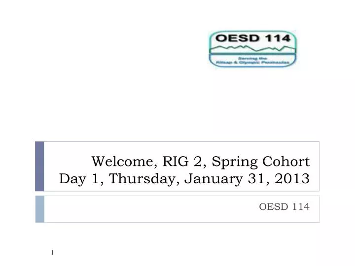 welcome rig 2 spring cohort day 1 thursday january 31 2013