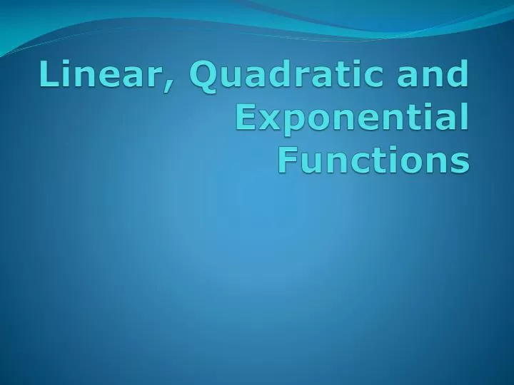 linear quadratic and exponential functions