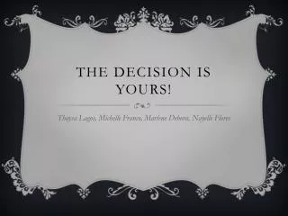 The Decision is yours!