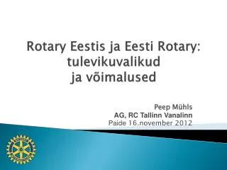 rotary eestis ja eesti rotary tulevikuvalikud ja v imalused