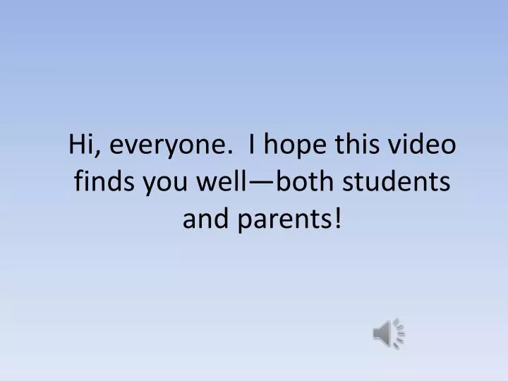 hi everyone i hope this video finds you well both students and parents