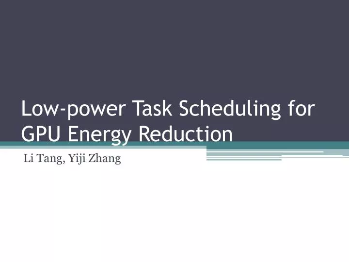 low power task scheduling for gpu energy reduction