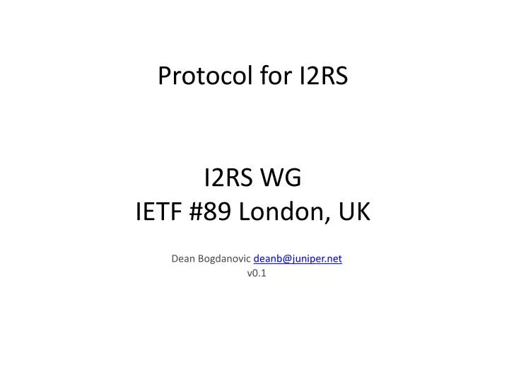protocol for i2rs i2rs wg ietf 89 london uk