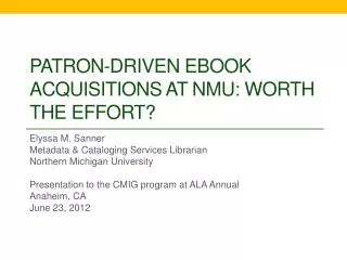 Patron-driven ebook acquisitions at NMU: WORTH THE EFFORT?