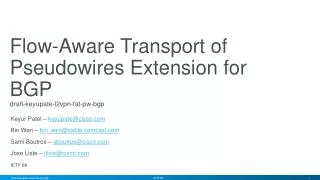 Flow-Aware Transport of Pseudowires Extension for BGP draft-keyupate-l2vpn-fat-pw-bgp