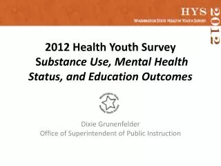 2012 Health Youth Survey S ubstance Use, Mental Health Status, and Education Outcomes