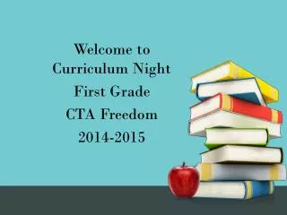 Welcome to Curriculum Night First Grade CTA Freedom 2014-2015