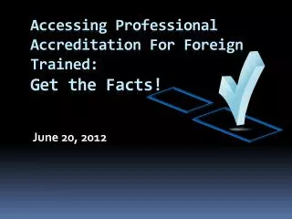 Accessing Professional Accreditation For Foreign Trained: Get the Facts!