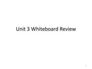 Unit 3 Whiteboard Review