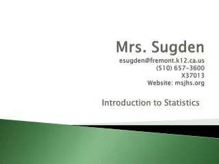 Mrs. Sugden esugden@fremont.k12 (510) 657-3600 X37013 Website: msjhs