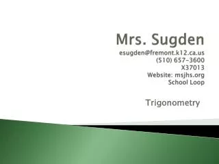 Mrs. Sugden esugden@fremont.k12 (510) 657-3600 X37013 Website: msjhs School Loop