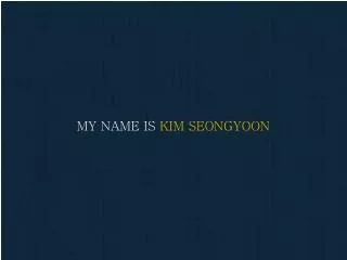 my name is kim seongyoon