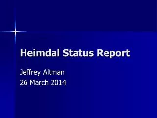 Heimdal Status Report