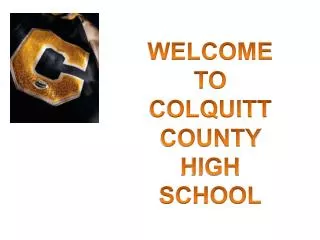 WELCOME TO COLQUITT COUNTY HIGH SCHOOL