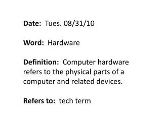 Date: Tues . 08/31/10 Word: Hardware