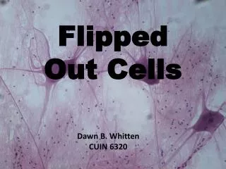 Flipped Out Cells