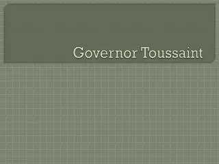 Governor Toussaint