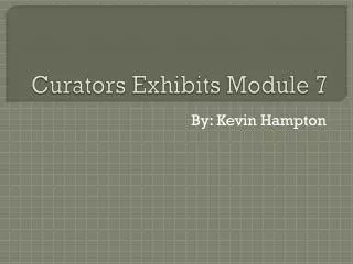 Curators Exhibits Module 7