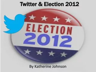 Twitter &amp; Election 2012