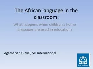 The African language in the classroom :