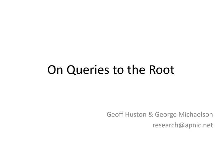 on queries to the root
