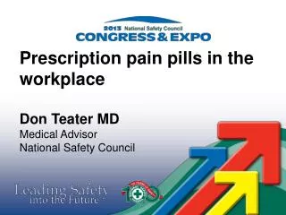 Prescription pain pills in the workplace Don Teater MD Medical Advisor National Safety Council