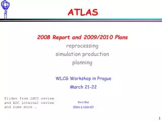 ATLAS 2008 Report and 2009/2010 Plans reprocessing simulation production planning