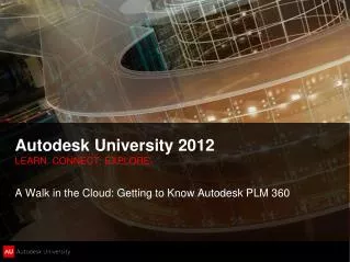 Autodesk University 2012 LEARN. CONNECT. EXPLORE.
