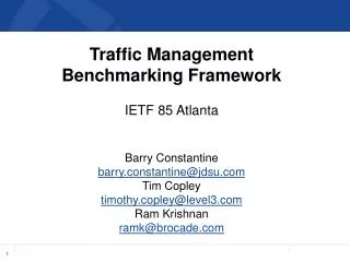 Traffic Management Benchmarking Framework IETF 85 Atlanta Barry Constantine