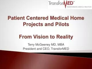 Patient Centered Medical Home Projects and Pilots From Vision to Reality